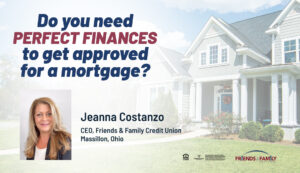Do you need perfect finances to get approved for a mortgage